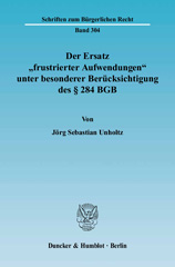 eBook, Der Ersatz "frustrierter Aufwendungen" unter besonderer Berücksichtigung des 284 BGB., Unholtz, Jörg Sebastian, Duncker & Humblot