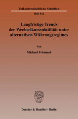 E-book, Langfristige Trends der Wechselkursvolatilität unter alternativen Währungsregimes., Duncker & Humblot