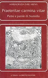 E-book, Praeteritae carmina vitae : pietre e parole di Numidia (Numidia meridionale), Arena, Mariagrazia Evre, "L'Erma" di Bretschneider