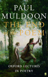 E-book, The End of the Poem : Oxford Lectures, Faber & Faber