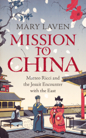 E-book, Mission to China : Matteo Ricci and the Jesuit Encounter with the East, Faber & Faber