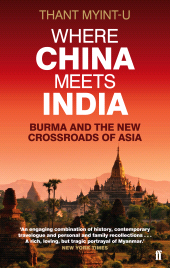 eBook, Where China Meets India : Burma and the New Crossroads of Asia, Faber & Faber