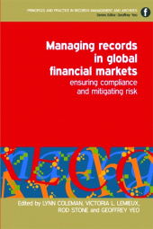 E-book, Managing Records in Global Financial Markets : Ensuring Compliance and Mitigating Risk, Facet Publishing