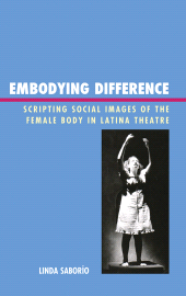 E-book, Embodying Difference : Scripting Social Images of the Female Body in Latina Theatre, Fairleigh Dickinson University Press