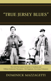 E-book, 'True Jersey Blues' : The Civil War Letters of Lucien A. Voorhees and William McKenzie Thompson, 15th Regiment, New Jersey Volunteers, Fairleigh Dickinson University Press