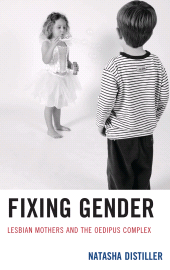 E-book, Fixing Gender : Lesbian Mothers and the Oedipus Complex, Fairleigh Dickinson University Press