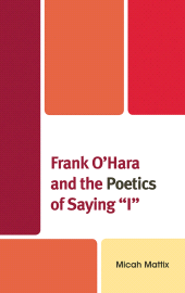 E-book, Frank O'Hara and the Poetics of Saying 'I', Fairleigh Dickinson University Press
