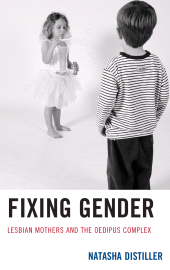 E-book, Fixing Gender : Lesbian Mothers and the Oedipus Complex, Fairleigh Dickinson University Press