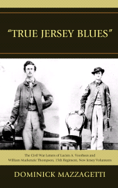 E-book, 'True Jersey Blues' : The Civil War Letters of Lucien A. Voorhees and William McKenzie Thompson, 15th Regiment, New Jersey Volunteers, Fairleigh Dickinson University Press
