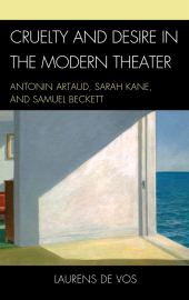 E-book, Cruelty and Desire in the Modern Theater : Antonin Artaud, Sarah Kane, and Samuel Beckett, Fairleigh Dickinson University Press