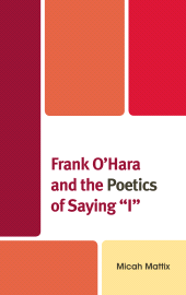 E-book, Frank O'Hara and the Poetics of Saying 'I', Fairleigh Dickinson University Press