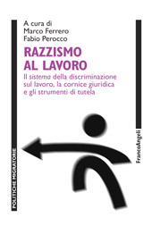 E-book, Razzismo al lavoro : il sistema della discriminazione sul lavoro, la cornice giuridica e gli strumenti di tutela, Franco Angeli