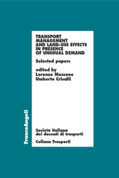 E-book, Transport management and land-use effects in presence of unusual demand : SIDT 2009 : International Conference : the effects of important events on land-use and transport : towards Milan EXPO 2015 and Naples FORUM 2013 : selected papers, Franco Angeli