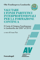 eBook, Valutare i Fondi Paritetici interprofessionali per la formazione continua : il Conto di Sistema Fondimpresa in Lombardia dal 2007 al 2010, Franco Angeli