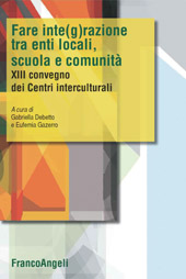 E-book, Fare inte(g)razione fra enti locali, scuola e comunità : XIII Convegno dei Centri interculturali, Franco Angeli