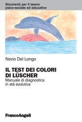 eBook, Il test dei colori di Lüscher : manuale di diagnostica in età evolutiva, Del Longo, Nevio, Franco Angeli