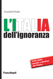 E-book, L'Italia dell'ignoranza : crisi della scuola e declino del paese, Priulla, Graziella, Franco Angeli