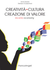eBook, Creatività, cultura, creazione di valore : incanto economy, Sanesi, Irene, Franco Angeli