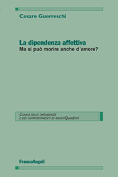 E-book, La dipendenza affettiva : ma si può morire anche d'amore?, Guerreschi, Cesare, Franco Angeli