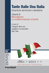 E-book, Tante Italie Una Italia : dinamiche territoriali e identitarie : vol. II : Mezzogiorno : la modernizzazione smarrita, Franco Angeli