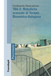 eBook, TBA-2 : metodiche avanzate di Terapia Bionomico-Autogena, Franco Angeli
