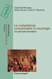 eBook, Le competenze comunicative in oncologia : un percorso formativo, Franco Angeli