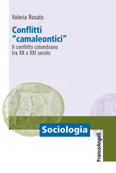 eBook, Conflitti camaleontici : il conflitto colombiano tra il XX e il XXI secolo, Rosato, Valeria, Franco Angeli