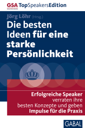 E-book, Die besten Ideen für eine starke Persönlichkeit : Erfolgreiche Speaker verraten ihre besten Konzepte und geben Impulse für die Praxis, GABAL Verlag