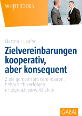 E-book, Zielvereinbarungen - kooperativ, aber konsequent : Ziele gemeinsam vereinbaren, beharrlich verfolgen, erfolgreich verwirklichen, GABAL Verlag