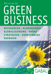E-book, Green Business : Ressourcen. Klimawandel. Globalisierung. Grüne Strategien. Erneuerbare Energien, GABAL Verlag