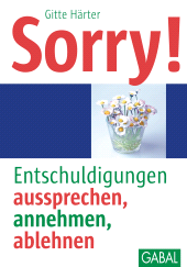 E-book, Sorry! : Entschuldigungen aussprechen, annehmen, ablehnen, GABAL Verlag