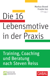 E-book, Die 16 Lebensmotive in der Praxis : Training, Coaching und Beratung nach Steven Reiss, GABAL Verlag
