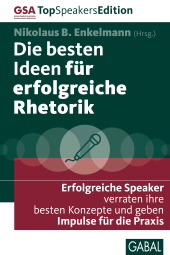 E-book, Die besten Ideen für erfolgreiche Rhetorik : Erfolgreiche Speaker verraten ihre besten Konzepte und geben Impulse für die Praxis, GABAL Verlag