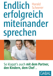 E-book, Endlich erfolgreich miteinander sprechen : So klappt's auch mit dem Partner, den Kindern, dem Chef..., GABAL Verlag