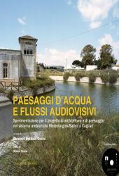 E-book, Paesaggi d'acqua e flussi audiovisivi : sperimentazione per il progetto di architettura e di paesaggio nel sistema ambientale Molentargius-Saline a Cagliari, Gangemi