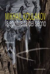 eBook, Mikhail Koulakov : la spiritualità del segno : opere dal 1960 al 2010, Koulakov, Mikhail, Gangemi