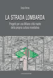 E-book, La strada lombarda : progetti per una Milano città madre della propria cultura insediativa, Brenna, Sergio, Gangemi