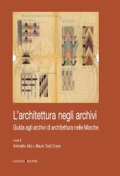 eBook, L'architettura negli archivi : guida agli archivi di architettura nelle Marche, Gangemi
