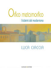 E-book, Orfico metamorfico : Luca Ciaccia : i labirinti del modernismo, Gangemi