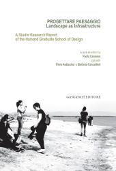 E-book, Progettare paesaggio : landscape as infrastructure : a studio research report of the Harvard graduate school of design, Gangemi