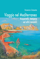 E-book, Domenico Colasante : viaggio nel Mediterraneo : acquerelli, tempere ed altri racconti, Gangemi