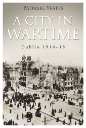 E-book, A City in Wartime - Dublin 1914-1918 : The Easter Rising 1916, Gill Books