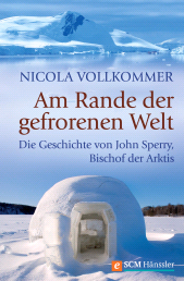 E-book, Am Rande der gefrorenen Welt : Die Geschichte von John Sperry, Bischof der Arktis, Hänssler