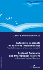 E-book, Autonomie régionale et relations internationales : nouvelles dimensions de la gouvernance multilatérale = Regional autonomy and international relations : new dimensions of multilateral governance, L'Harmattan