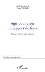 eBook, Agir pour créer un rapport de force : savoir, savoir agir et agir, L'Harmattan