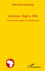 eBook, Cameroun, Nigeria, ONU : entre la force de la palabre et la primauté du droit, L'Harmattan