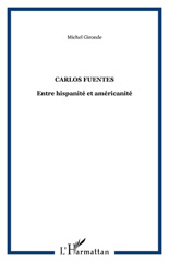 E-book, Carlos Fuentes : entre hispanité et américanité, Gironde, Michel, L'Harmattan
