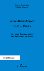E-book, Berlin Alexanderplatz d'Alfred Döblin : un roman dans une oeuvre, une oeuvre dans son temps, L'Harmattan