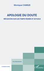 eBook, Apologie du doute : réflexions sur les temps passés et actuels, Charles, Monique, L'Harmattan