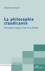 E-book, La philosophie claudicante : humanisme tragique et joie de la finitude, Ayadi, Abdelaziz, L'Harmattan